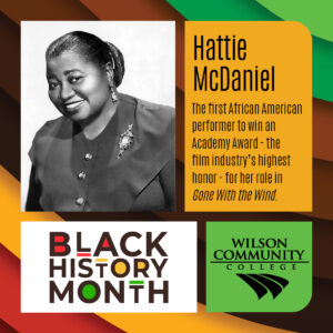 Hattie McDaniel The first African American performer to win an Academy Award - the film industry’s highest honor - for her role in Gone with the Wind.